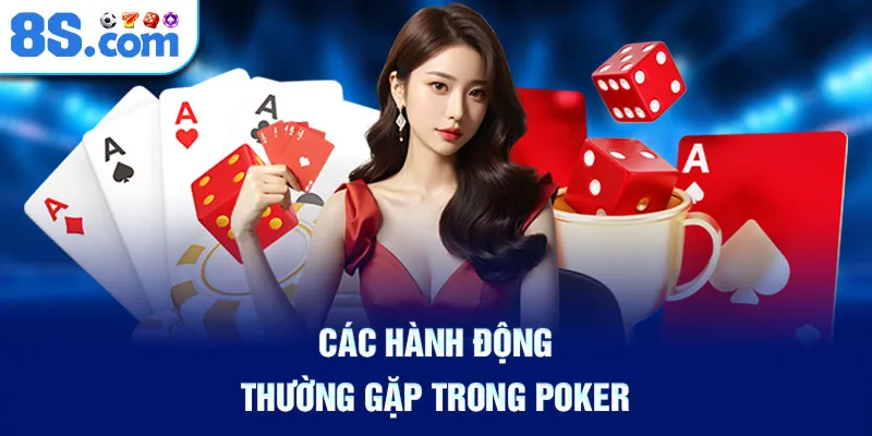 cac-hanh-dong-thuong-gap-trong-poker_2