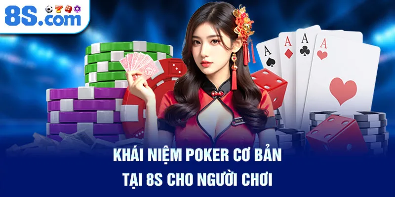 khai-niem-poker-co-ban-tai-8s-cho-nguoi-choi_25