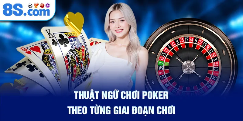 thuat-ngu-choi-poker-theo-tung-giai-doan-choi_58